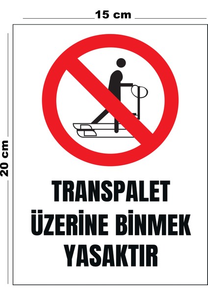 Metal Transpalet Üzerine Binmek Yasaktır 15 cm x 20 cm Uyarı Levhası Yönlendirme Tabelası