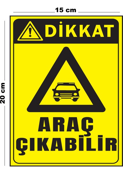 Metal Dikkat Araç Çıkabilir 15 cm x 20 cm Uyarı Levhası Yönlendirme Tabelası