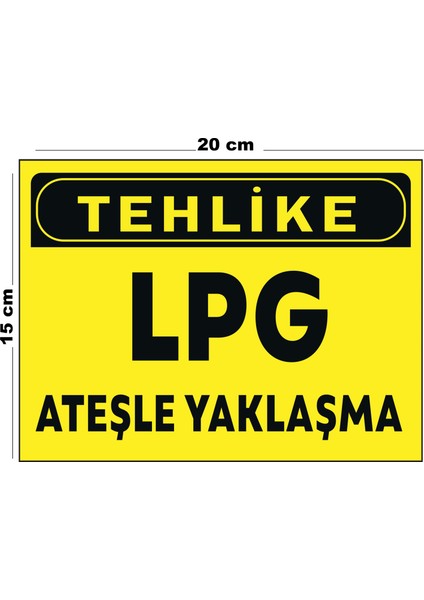 Metal Tehlike Lpg Ateşle Yaklaşma 15 cm x 20 cm Uyarı Levhası Yönlendirme Tabelası