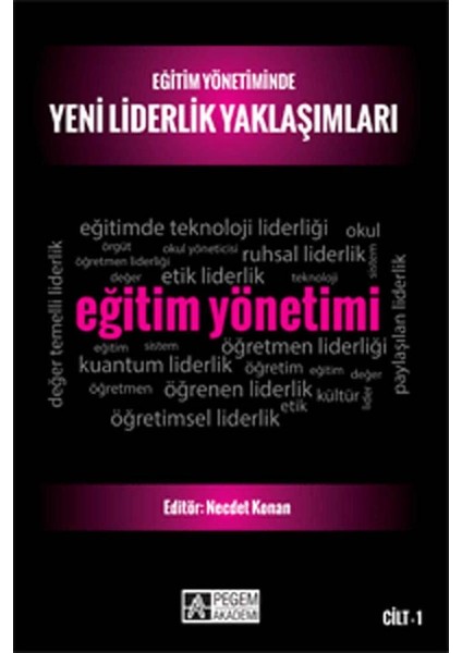 Eğitim Yönetiminde Yeni Liderlik Yaklaşımları :Cilt 1