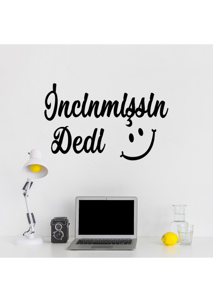 Incinmişsin Dedi Yazılı Duvar Tablosu Duvar Dekoru