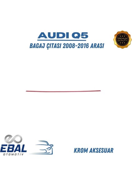 Audi Q5 Krom Bagaj Çıtası 2008-2015 Paslanmaz Çelik modelleri