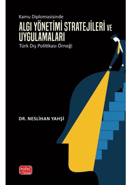 Kamu Diplomasisinde Algı Yönetimi- Stratejileri ve Uygulamaları: Türk Dış Politikası Örneği