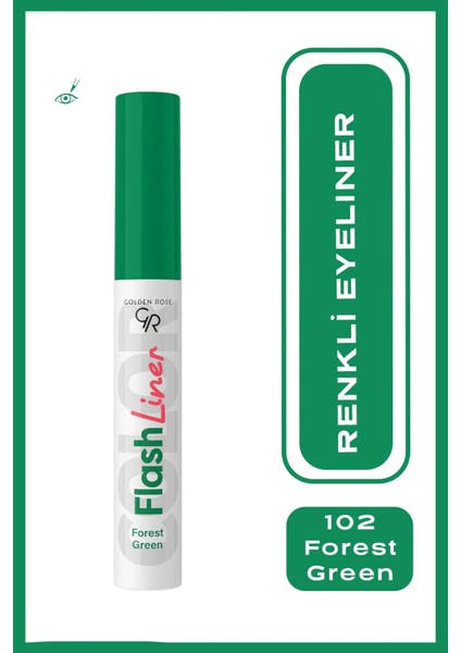 Flash Liner Colered Eyeliner No:102 Forest Green - Renkli Eyeliner - 8691190535124 1 Adet