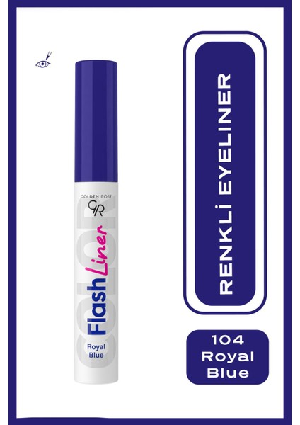 Flash Liner Colered Eyeliner No:104 Royal Blue - Renkli Eyeliner - 8691190535148 1 Adet