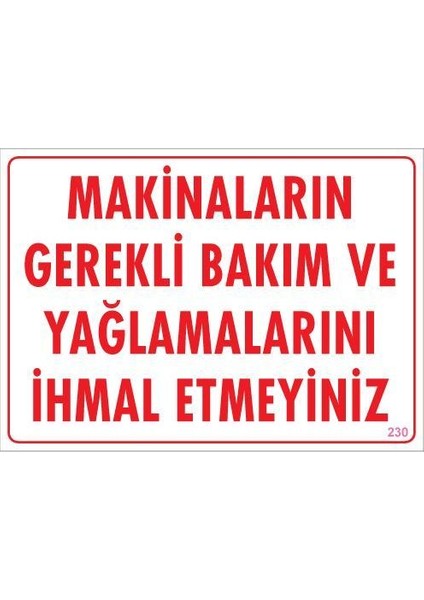 Makinaların Gerekli Bakım ve Yağlama Uyarı Levhası 25X35 Kod: 230