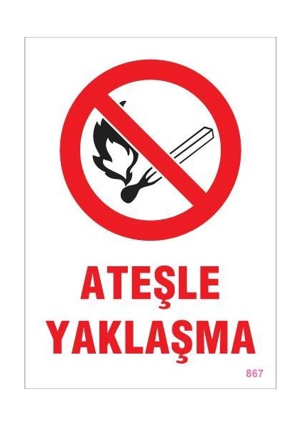 Ateşle Yaklaşma Uyarı Levhası 25X35 KOD:867