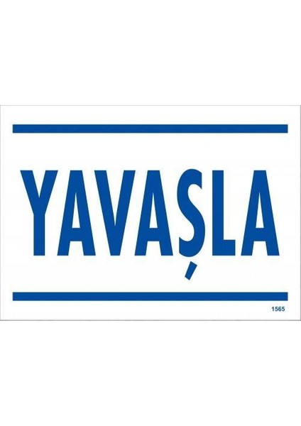 Yavaşla Uyarı Levhası 25X35 KOD:1565