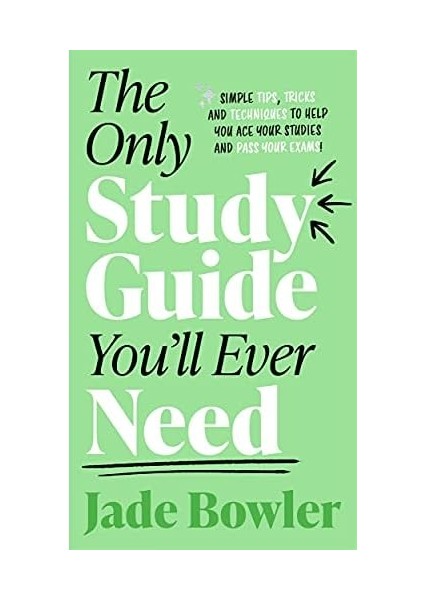 Only Study Guide You'll Ever Need: Simple Tips, Tricks And Techniques To Help You Ace Your Studies And Pass Your Exams! fiyatları