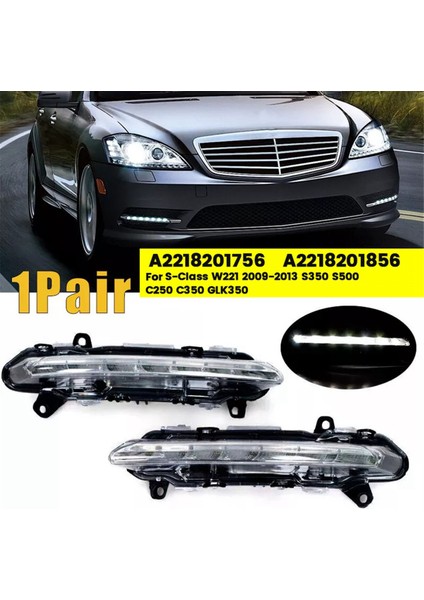 1 Çift Ön LED Gündüz Farı A2218201756/A2218201856 Mercedes S-Class W221 09-13 S350 S500 C250 C350 GLK350 (Yurt Dışından) modelleri