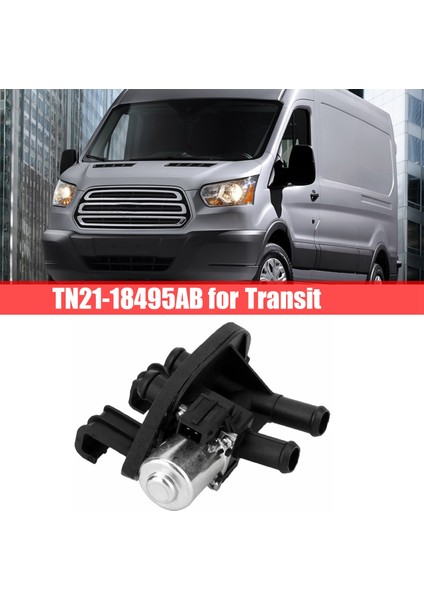 TN21-18495AB Isıtıcı Kontrol Vanası Isıtıcı Su Vanası Otomotiv Ford Transit Için (Yurt Dışından)