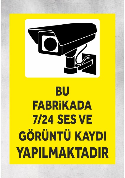 Bu Fabrikada 7/24 Ses ve Görüntü Tabela Levha 24X34 cm Polikarbon
