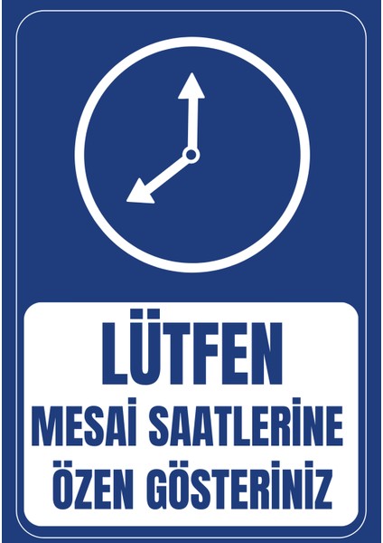 35 x 50 Lütfen Mesai Saatlerine Özen Gösteriniz Uyarı Levhası 3 mm Dekota / Forex Üzerine Folyo Baskı
