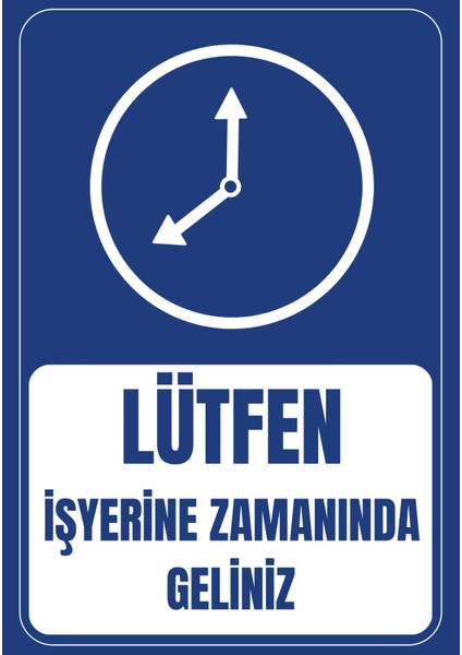 35 x 50 Lütfen İşyerine Zamanında Geliniz Uyarı Levhası 3 mm Dekota / Forex Üzerine Folyo Baskı