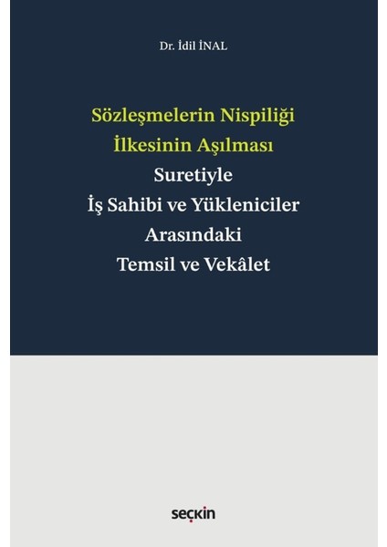 Sözleşmelerin Nispiliği Ilkesinin Aşılması Suretiyle Iş Sahibi ve Yükleniciler Arasındaki Temsil ve Vekalet