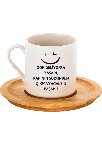 Luxury Zor Geliyorsa Yaşam, Karının Sözünden Çıkmayacaksın Paşam! Yazı Tasarımlı Kahve Fincan Takımı 2'li 1 Adet
