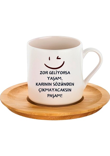 Luxury Zor Geliyorsa Yaşam, Karının Sözünden Çıkmayacaksın Paşam! Yazı Tasarımlı Kahve Fincan Takımı 2'li 1 Adet