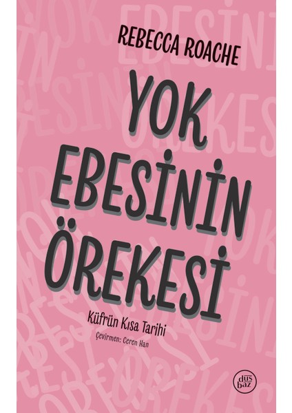 Yok Ebesinin Örekesi: Küfrün Kısa Tarihi