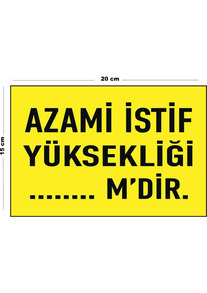 Metal Azami İstif Yüksekliği 15 cm x 20 cm Uyarı Levhası Yönlendirme Tabelası
