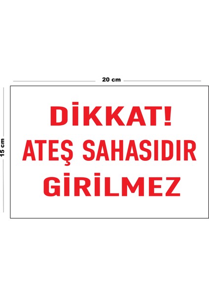 Metal Dikkat Ateş Sahasıdır Girilmez 15 cm x 20 cm Uyarı Levhası Yönlendirme Tabelası