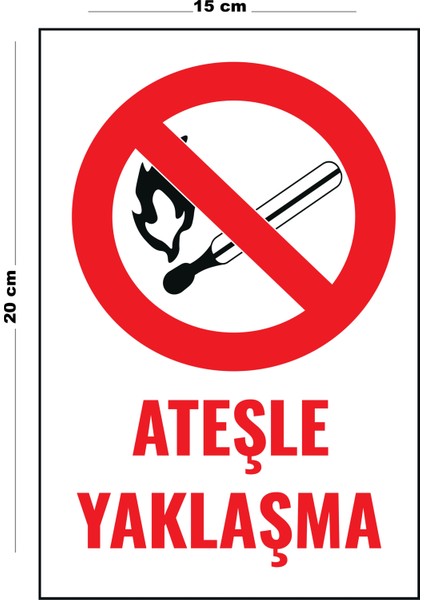 Metal Ateşle Yaklaşma 15 cm x 20 cm Uyarı Levhası Yönlendirme Tabelası