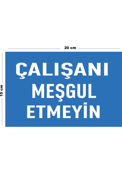 Metal Çalışanı Meşgul Etmeyin 15 cm x 20 cm Uyarı Levhası Yönlendirme Tabelası