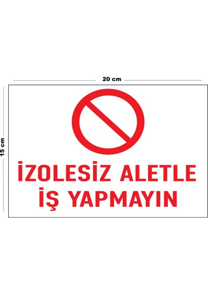 Metal İzolesiz Aletle İş Yapma 15 cm x 20 cm Uyarı Levhası Yönlendirme Tabelası