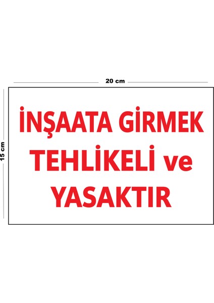 Metal İnşaata Girmek Tehlikeli ve Yasaktır 15 cm x 20 cm Uyarı Levhası Yönlendirme Tabelası