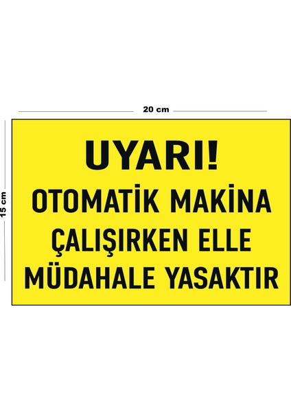 Metal Uyarı Otomatik Makina Çalışırken Elle Müdahale Yasaktır 15 cm x 20 cm Uyarı Levhası Yönlendirme Tabelası