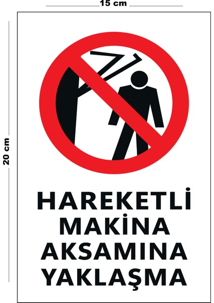 Metal Hareketli Makina Aksamına Yaklaşma 15 cm x 20 cm Uyarı Levhası Yönlendirme Tabelası