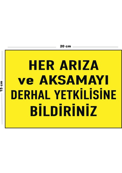 Metal Her Arıza ve Aksamayı Derhal Yetkilisine Bildiriniz 15 cm x 20 cm Uyarı Levhası Yönlendirme Tabelası