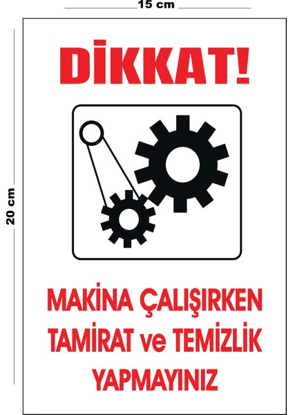 Metal Dikkat Makina Çalışırken Tamirat ve Temizlik Yapmayınız 15 cm x 20 cm Uyarı Levhası Yönlendirme Tabelası