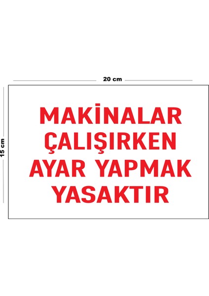 Metal Makinalar Çalışırken Ayar Yapmak Yasaktır 15 cm x 20 cm Uyarı Levhası Yönlendirme Tabelası