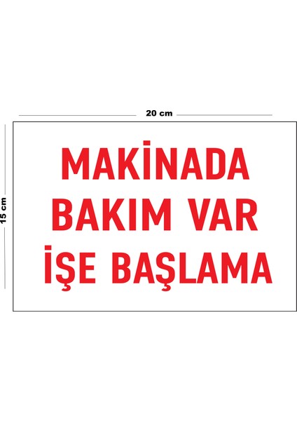 Metal Makinada Bakım Var İşe Başlama 15 cm x 20 cm Uyarı Levhası Yönlendirme Tabelası