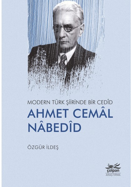Modern Türk Şiirinde Bir Cedîd Ahmet Cemâl Nâbedîd