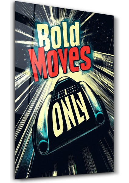 Bold Moves Only - Motivasyon Cam Tablo - Ev Dekor- Duvar Sanatı