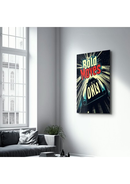 Bold Moves Only - Motivasyon Cam Tablo - Ev Dekor- Duvar Sanatı fırsatları