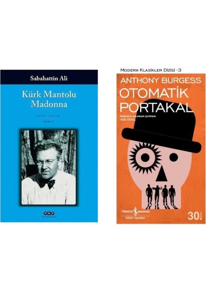Kürk Mantolu Madonna - Sabahattin Ali ve Otomatik Portakal - Anthony Burgess