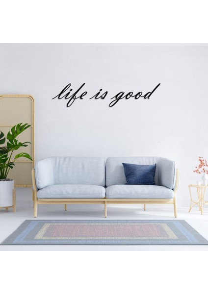Life Is Good Metal Duvar Yazısı