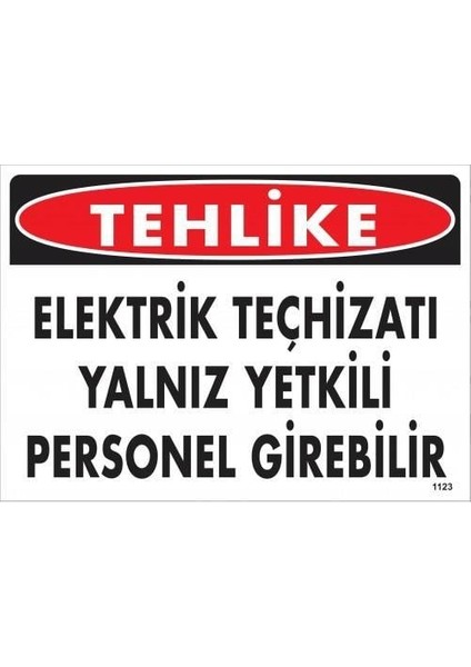 Tehlike Elektrik Teçhizatı Yalnız Yetkili Personel Girebilir Uyarı Levhası 25X35 KOD:1123