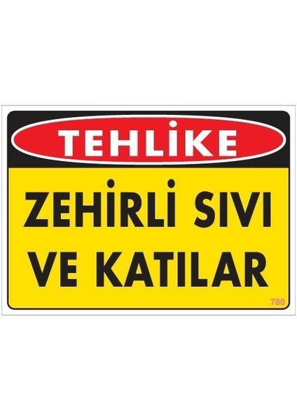 Zehirli Katı ve Sıvılar Uyarı Levhası 25X35 Kod: 780