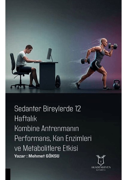 Sedanter Bireylerde 12 Haftalık Kombine Antrenmanın Performans, Kan Enzimleri ve Metabolitlere Etkisi