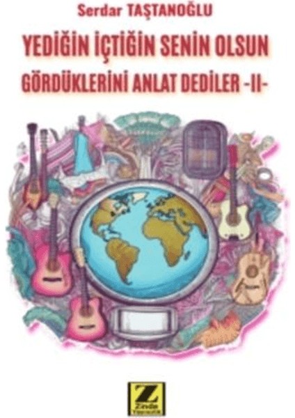 Yediğin Içtiğin Senin Gördüklerini Anlat Dediler