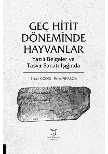 Geç Hitit Döneminde Hayvanlar - Yazılı Belgeler ve Tasvir Sanatı Işığında