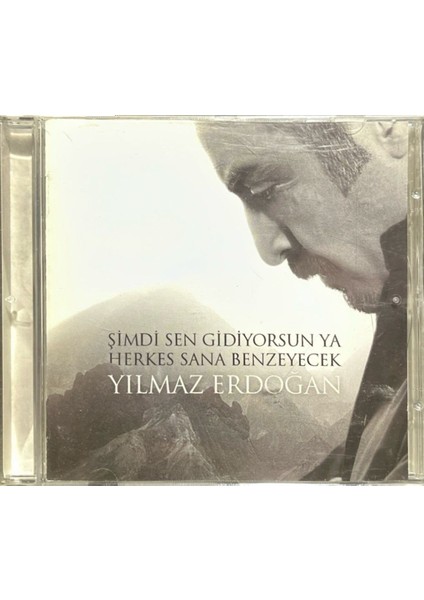 CD Yılmaz Erdoğan Şimdi Sen Gidiyorsun Ya Herkes Sana Benzeyecek CD