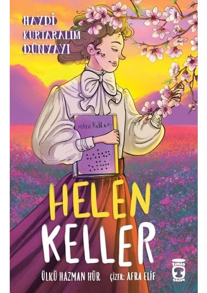 Helen Keller - Haydi Kurtaralım Dünyayı 4