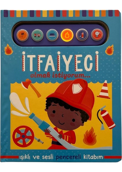Işıklı ve Sesli Pencereli Kitabım - İtfaiyeci Olmak İstiyorum