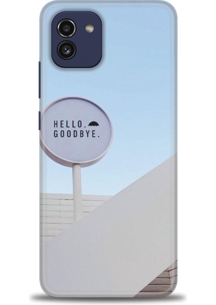 Samsung Galaxy A03 Kılıf Hd Baskılı - Hello Goodbye