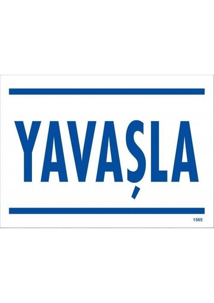 Yavaşla Uyarı Levhası 25X35 KOD:1565