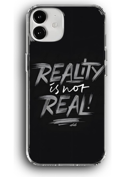 Apple iPhone 12 Uyumlu Baskılı Şeffaf Kılıf Kapak "reality Is Not Real"